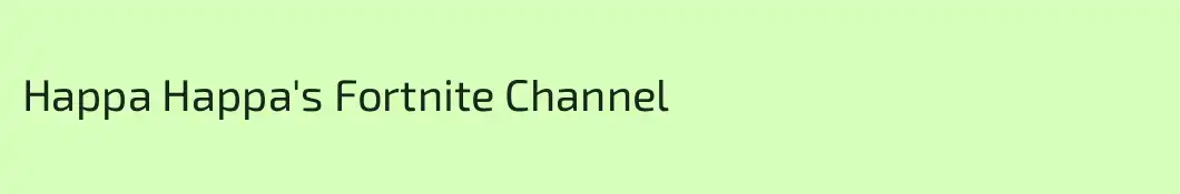 Happa Happa's Fortnite Channel